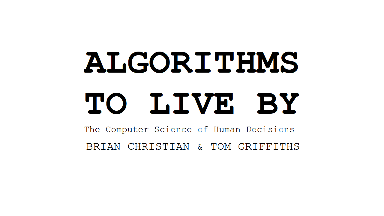 Algorithms to live by brian christian tom griffiths kirja