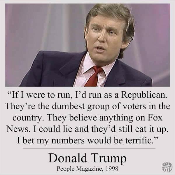 Trump i would run as a republican they are dumbest group of voters